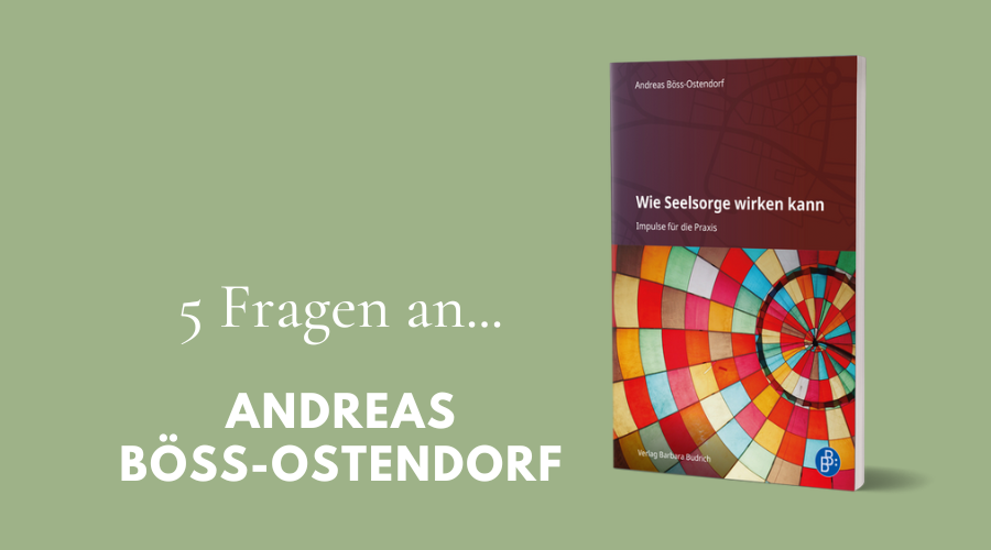 Interview mit Andreas Böss-Ostendorf, Autor von "Wie Seelsorge wirken kann"