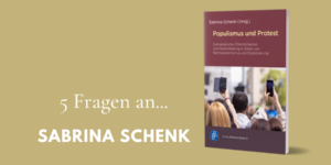 Interview Sabina Schenk Populismus und Protest