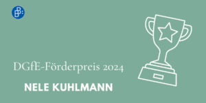 DGfE-Förderpreis 2024 für Nele Kuhlmann