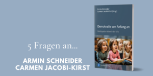 Interview Schneider Jacobi-Kirst Demokratie von Anfang an