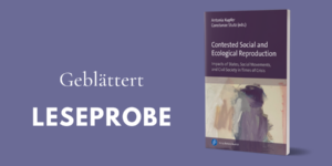 Leseprobe aus Contested Social and Ecological Reproduction von Antonia Kupfer und Constanze Stutz