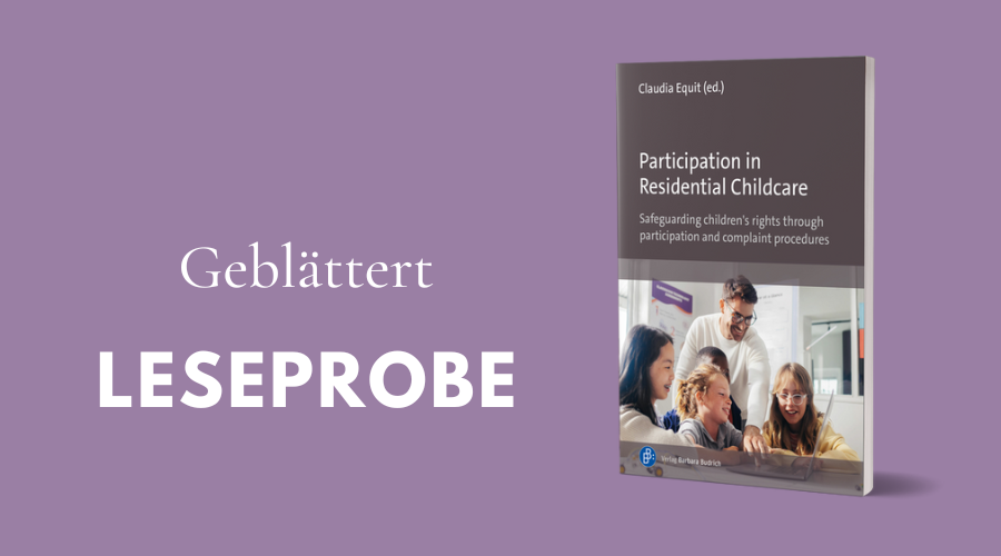 Leseprobe aus „Participation in Residential Childcare. Safeguarding children’s rights through participation and complaint procedures”.