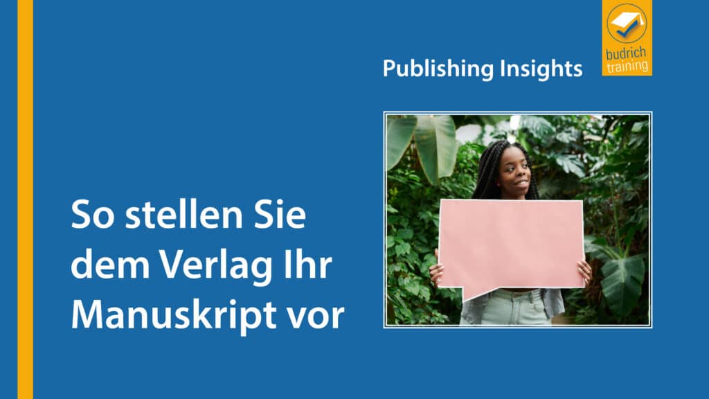 Publishing Insights #4: So stellen Sie dem Verlag Ihr Manuskript vor