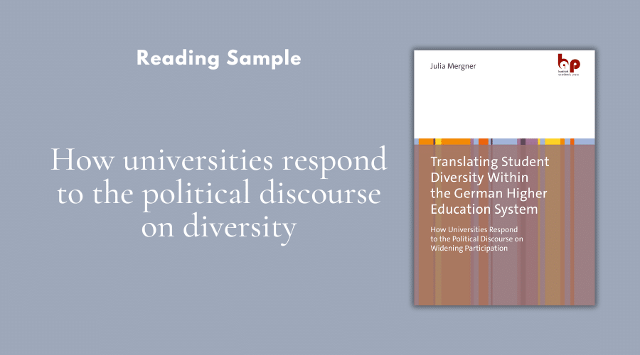 Leseprobe aus Julia Mergners Translating Student Diversity Within the German Higher Education System How Universities Respond to the Political Discourse on Widening Participation