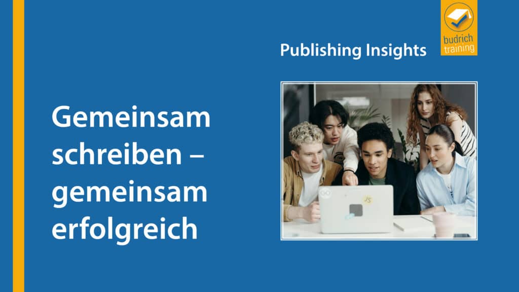 Gemeinsam Schreiben – gemeinsam erfolgreich – Die Publishing Insights im April