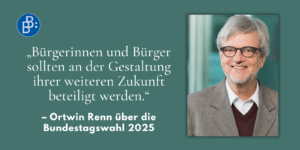 Bundestagswahl 2025 neue Bundesregierung Ortwin Renn