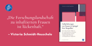 Interview Victoria Schmidt-Heuschele Hafterfahrungen von Frauen