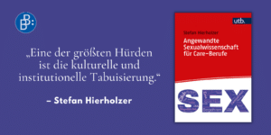 Gastbeitrag Angewandte Sexualwissenschaft für Care-Berufe