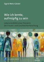 Cover Sigrid Metz-Göckel Wie ich lernte aufmüpfig zu sein 150 px