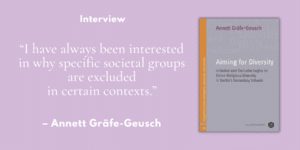 „I have always been interested in why specific societal groups are excluded in certain contexts.” – Interview mit Annett Gräfe-Geusch