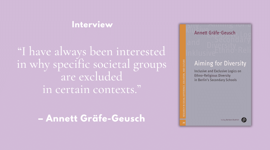 „I have always been interested in why specific societal groups are excluded in certain contexts.” – Interview mit Annett Gräfe-Geusch