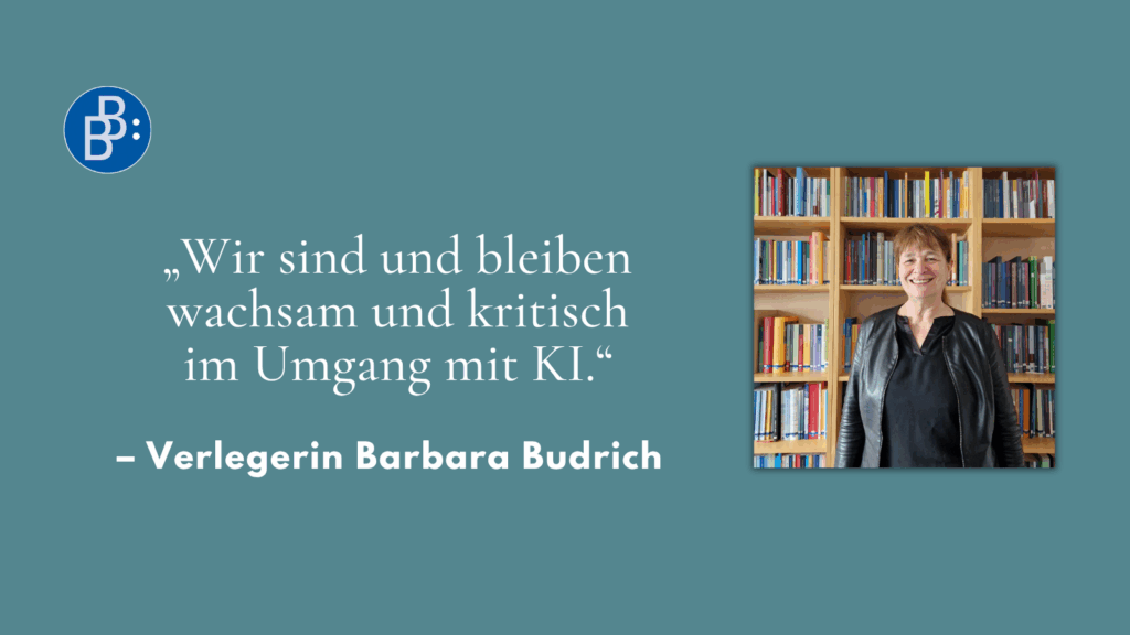"Wir sind und bleiben wachsam und kritisch im Umgang mit KI." Generative Künstliche Intelligenz Zitat Barbara Budrich