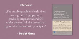 „The autobiographies clearly show how a group of people were gradually stigmatized and fell under the control of a power that ignored all democratic principles.” – Interview mit Detlef Garz