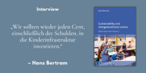 „Wir sollten wieder jeden Cent, einschließlich der Schulden, in die Kinderinfrastruktur investieren.“ – Interview mit Hans Bertram