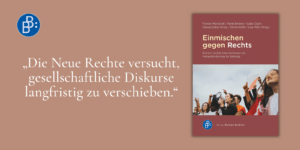 „Die Neue Rechte versucht, gesellschaftliche Diskurse langfristig zu verschieben.“ Leseprobe Monstadt u.a., Einmischen gegen Rechts