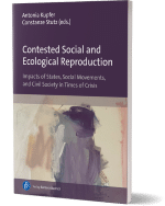 Cover of " Contested Social and Ecological Reproduction Impacts of States, Social Movements, and Civil Society in Times of Crisis"