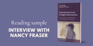 Contested Social and Ecological Reproduction: Sample from the interview with Nancy Fraser