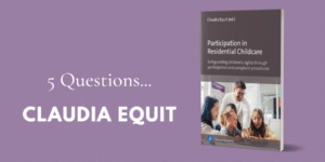 Interview with Claudia Equit on “Participation in Residential Childcare”