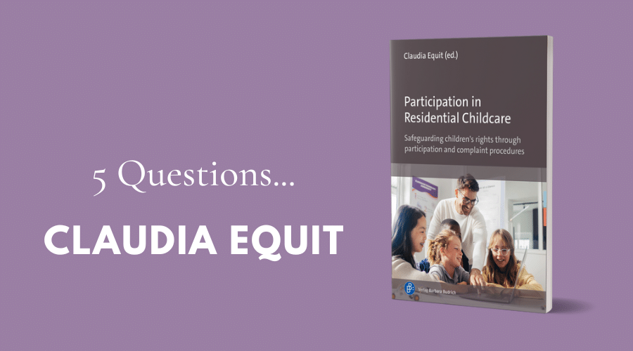 Interview with Claudia Equit on “Participation in Residential Childcare”