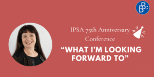 Barbara talks about what she is looking forward to at the IPSA 75th Anniversary Conference