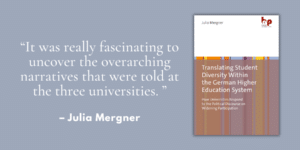 “It was really fascinating to uncover the overarching narratives that were told at the three universities” – Interview with Julia Mergner