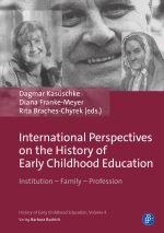 Cover: International Perspectives on the History of Early Childhood Education Institution – Family – Profession edited by Dagmar Kasüschke, Diana Franke-Meyer and Rita Braches-Chyrek